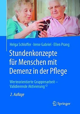 E-Book (pdf) Stundenkonzepte für Menschen mit Demenz in der Pflege von Helga Schloffer, Irene Gabriel, Ellen Prang