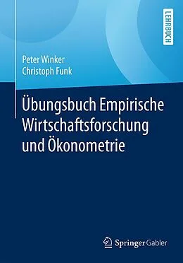 E-Book (pdf) Übungsbuch Empirische Wirtschaftsforschung und Ökonometrie von Peter Winker, Christoph Funk