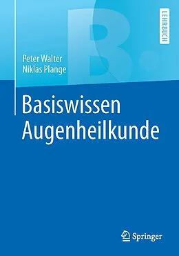 E-Book (pdf) Basiswissen Augenheilkunde von Peter Walter, Niklas Plange