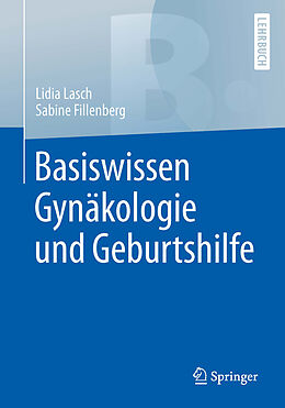 E-Book (pdf) Basiswissen Gynäkologie und Geburtshilfe von Lidia Lasch, Sabine Fillenberg