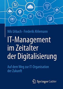 E-Book (pdf) IT-Management im Zeitalter der Digitalisierung von Nils Urbach, Frederik Ahlemann