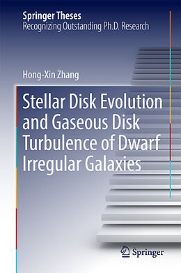 Fester Einband Stellar Disk Evolution and Gaseous Disk Turbulence of Dwarf Irregular Galaxies von Hong-Xin Zhang