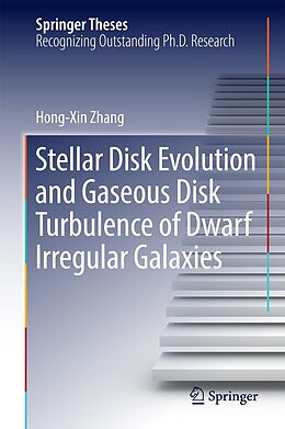 E-Book (pdf) Stellar Disk Evolution and Gaseous Disk Turbulence of Dwarf Irregular Galaxies von Hong-Xin Zhang