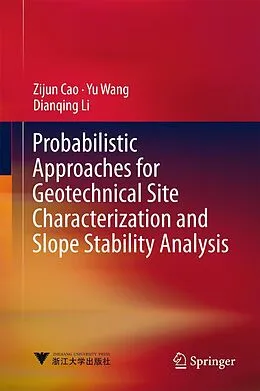 E-Book (pdf) Probabilistic Approaches for Geotechnical Site Characterization and Slope Stability Analysis von Zijun Cao, Yu Wang, Dianqing Li