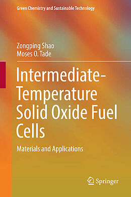 Livre Relié Intermediate-Temperature Solid Oxide Fuel Cells de Moses O. Tadé, Zongping Shao