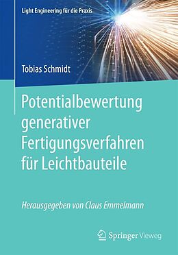 E-Book (pdf) Potentialbewertung generativer Fertigungsverfahren für Leichtbauteile von Tobias Schmidt
