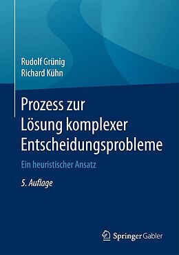 E-Book (pdf) Prozess zur Lösung komplexer Entscheidungsprobleme von Rudolf Grünig, Richard Kühn