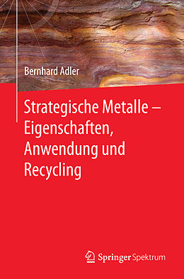 Kartonierter Einband Strategische Metalle - Eigenschaften, Anwendung und Recycling von Bernhard Adler