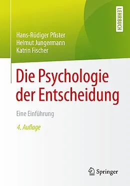 E-Book (pdf) Die Psychologie der Entscheidung von Hans-Rüdiger Pfister, Helmut Jungermann, Katrin Fischer
