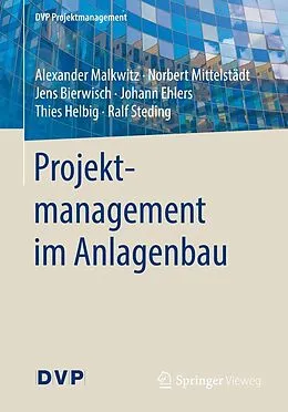 E-Book (pdf) Projektmanagement im Anlagenbau von Alexander Malkwitz, Norbert Mittelstädt, Jens Bierwisch