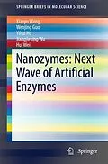 E-Book (pdf) Nanozymes: Next Wave of Artificial Enzymes von Xiaoyu Wang, Wenjing Guo, Yihui Hu