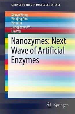 E-Book (pdf) Nanozymes: Next Wave of Artificial Enzymes von Xiaoyu Wang, Wenjing Guo, Yihui Hu