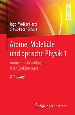 E-Book (pdf) Atome, Moleküle und optische Physik 1 von Ingolf V. Hertel, C.-P. Schulz