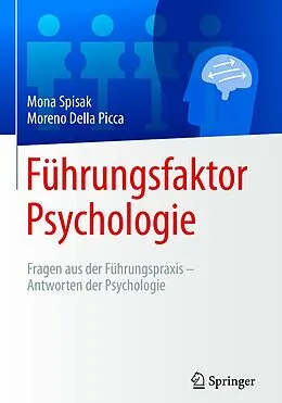 E-Book (pdf) Führungsfaktor Psychologie von Mona Spisak, Moreno Della Picca