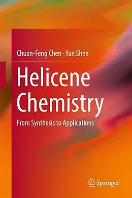 E-Book (pdf) Helicene Chemistry von Chuan-Feng Chen, Yun Shen