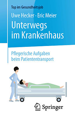 E-Book (pdf) Unterwegs im Krankenhaus - Pflegerische Aufgaben beim Patiententransport von Uwe Hecker, Eric Meier