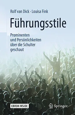 E-Book (pdf) Führungsstile: Prominenten und Persönlichkeiten über die Schulter geschaut von Rolf van Dick, Louisa Fink