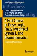 E-Book (pdf) A First Course in Fuzzy Logic, Fuzzy Dynamical Systems, and Biomathematics von Laécio Carvalho de Barros, Rodney Carlos Bassanezi, Weldon Alexander Lodwick