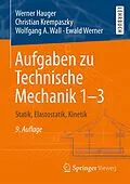 E-Book (pdf) Aufgaben zu Technische Mechanik 13 von Werner Hauger, Christian Krempaszky, Wolfgang A. Wall