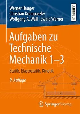 E-Book (pdf) Aufgaben zu Technische Mechanik 13 von Werner Hauger, Christian Krempaszky, Wolfgang A. Wall