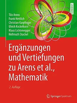 E-Book (pdf) Ergänzungen und Vertiefungen zu Arens et al., Mathematik von Tilo Arens, Frank Hettlich, Christian Karpfinger