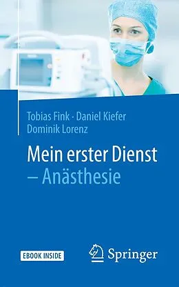 E-Book (pdf) Mein erster Dienst - Anästhesie von Tobias Fink, Daniel Kiefer, Dominik Lorenz