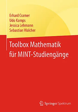 E-Book (pdf) Toolbox Mathematik für MINT-Studiengänge von Erhard Cramer, Udo Kamps, Jessica Lehmann