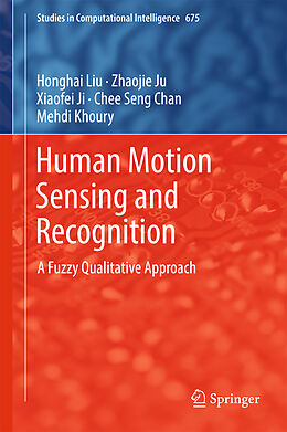 Livre Relié Human Motion Sensing and Recognition de Honghai Liu, Zhaojie Ju, Mehdi Khoury