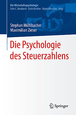 Kartonierter Einband Die Psychologie des Steuerzahlens von Stephan Mühlbacher, Maximilian Zieser