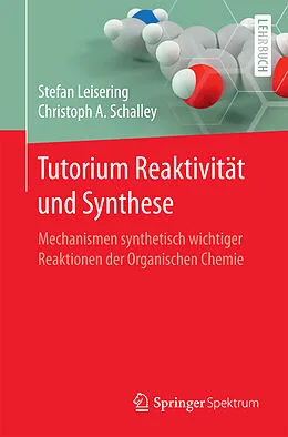 E-Book (pdf) Tutorium Reaktivität und Synthese von Stefan Leisering, Christoph A Schalley
