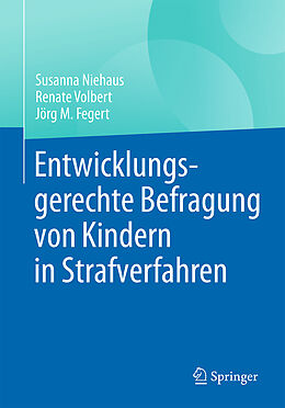 Kartonierter Einband Entwicklungsgerechte Befragung von Kindern in Strafverfahren von Susanna Niehaus, Renate Volbert, Jörg M. Fegert
