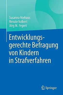 E-Book (pdf) Entwicklungsgerechte Befragung von Kindern in Strafverfahren von Susanna Niehaus, Renate Volbert, Jörg M. Fegert
