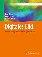 E-Book (pdf) Digitales Bild von Peter Bühler, Patrick Schlaich, Dominik Sinner