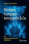 E-Book (pdf) Röntgen, Computertomografie &amp; Co. von Gustav K. von Schulthess