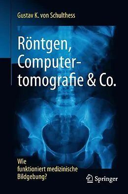 E-Book (pdf) Röntgen, Computertomografie & Co. von Gustav K. von Schulthess