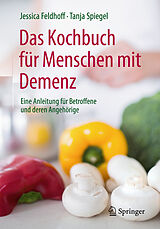 Kartonierter Einband Das Kochbuch für Menschen mit Demenz von Jessica Feldhoff, Tanja Spiegel