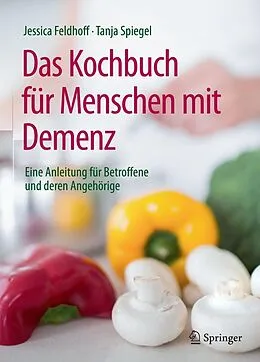 E-Book (pdf) Das Kochbuch für Menschen mit Demenz von Jessica Feldhoff, Tanja Spiegel