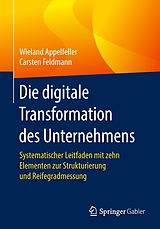 E-Book (pdf) Die digitale Transformation des Unternehmens von Wieland Appelfeller, Carsten Feldmann