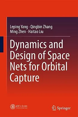 E-Book (pdf) Dynamics and Design of Space Nets for Orbital Capture von Leping Yang, Qingbin Zhang, Ming Zhen