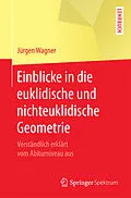E-Book (pdf) Einblicke in die euklidische und nichteuklidische Geometrie von Jürgen Wagner