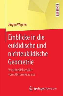 E-Book (pdf) Einblicke in die euklidische und nichteuklidische Geometrie von Jürgen Wagner