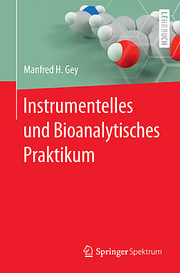 Kartonierter Einband Instrumentelles und Bioanalytisches Praktikum von Manfred H. Gey
