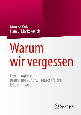 Kartonierter Einband Warum wir vergessen von Monika Pritzel, Hans J. Markowitsch