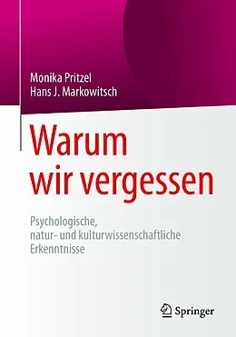 E-Book (pdf) Warum wir vergessen von Monika Pritzel, Hans J. Markowitsch