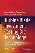 E-Book (pdf) Turbine Blade Investment Casting Die Technology von Dinghua Zhang, Yunyong Cheng, Ruisong Jiang