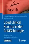 E-Book (pdf) Good Clinical Practice in der Gefäßchirurgie von E. Sebastian Debus, Reinhart Grundmann, Julika Heilberger
