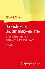 Kartonierter Einband Die Gödel'schen Unvollständigkeitssätze von Dirk W. Hoffmann
