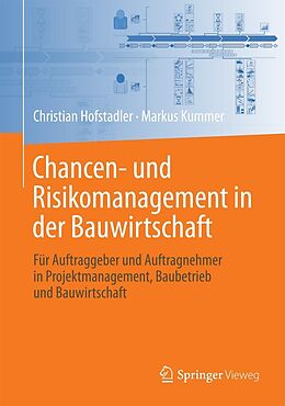 E-Book (pdf) Chancen- und Risikomanagement in der Bauwirtschaft von Christian Hofstadler, Markus Kummer