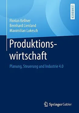 E-Book (pdf) Produktionswirtschaft von Florian Kellner, Bernhard Lienland, Maximilian Lukesch
