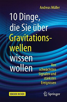 E-Book (pdf) 10 Dinge, die Sie über Gravitationswellen wissen wollen von Andreas Müller